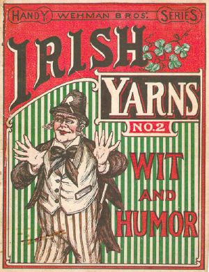 [Gutenberg 60216] • Wehman Bros.' Irish Yarns Wit and Humor, No. 2